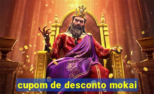 cupom de desconto mokai